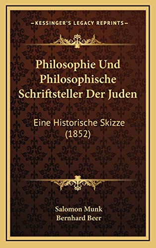 Philosophie Und Philosophische Schriftsteller Der Juden: Eine Historische Skizze (1852) (German Edition) (9781165704576) by Munk, Salomon; Beer, Bernhard