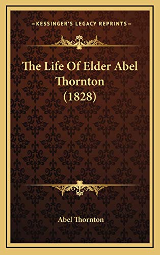 9781165705412: The Life Of Elder Abel Thornton (1828)