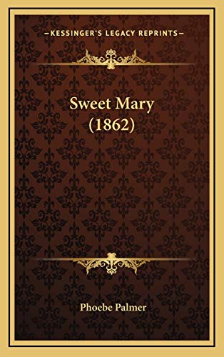 Sweet Mary (1862) (9781165705825) by Palmer, Phoebe