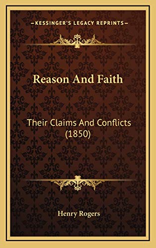 9781165705993: Reason And Faith: Their Claims And Conflicts (1850)