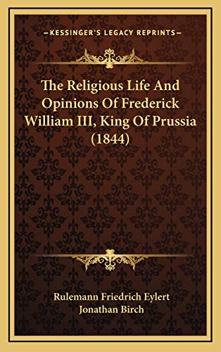 9781165707157: The Religious Life And Opinions Of Frederick William III, King Of Prussia (1844)
