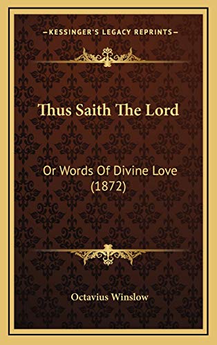 Thus Saith The Lord: Or Words Of Divine Love (1872) (9781165707300) by Winslow, Octavius