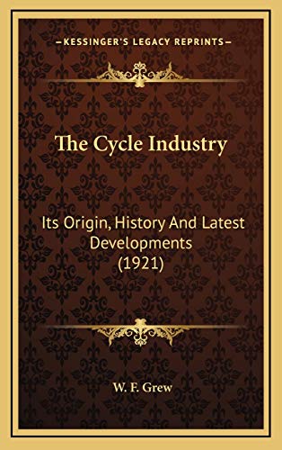 9781165708314: The Cycle Industry: Its Origin, History And Latest Developments (1921)