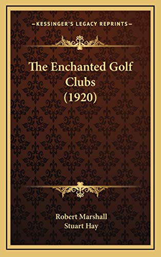 The Enchanted Golf Clubs (1920) (9781165709373) by Marshall, Robert