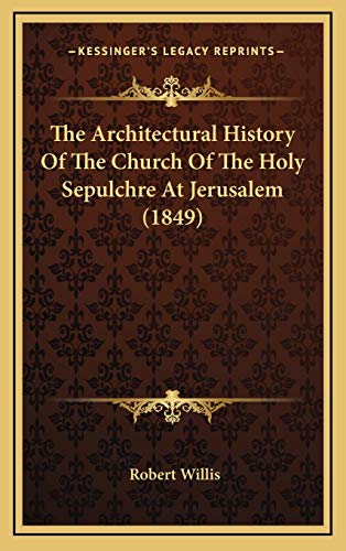 9781165711765: The Architectural History Of The Church Of The Holy Sepulchre At Jerusalem (1849)