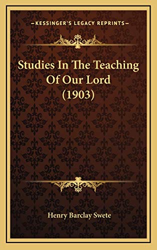 Studies In The Teaching Of Our Lord (1903) (9781165712755) by Swete, Henry Barclay