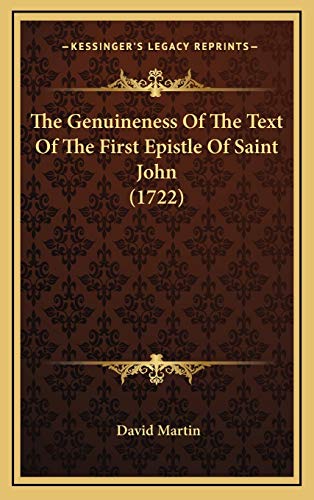 The Genuineness Of The Text Of The First Epistle Of Saint John (1722) (9781165714513) by Martin, David