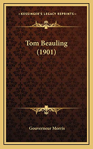 Tom Beauling (1901) (9781165716210) by Morris, Gouverneur