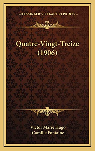 Quatre-Vingt-Treize (1906) (French Edition) (9781165717699) by Hugo, Victor Marie