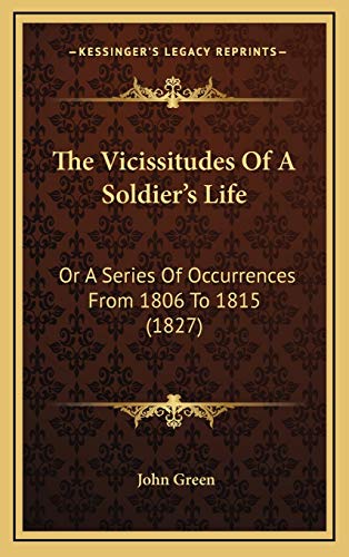 9781165719204: The Vicissitudes Of A Soldier's Life: Or A Series Of Occurrences From 1806 To 1815 (1827)