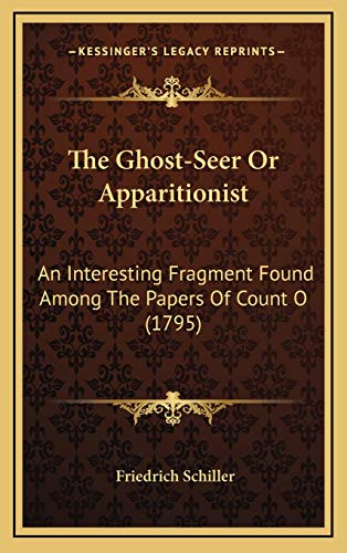 9781165720033: The Ghost-Seer Or Apparitionist: An Interesting Fragment Found Among The Papers Of Count O (1795)
