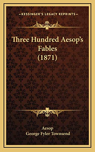 Three Hundred Aesop's Fables (1871) (9781165720552) by Aesop