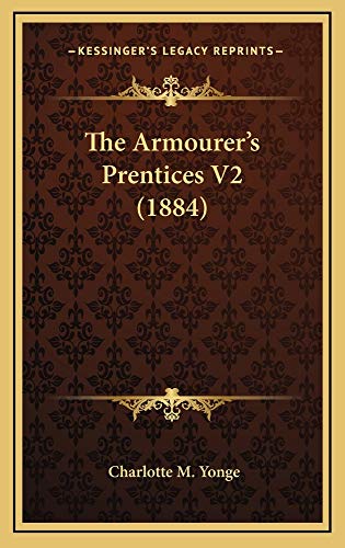 The Armourer's Prentices V2 (1884) (9781165726370) by Yonge, Charlotte M.