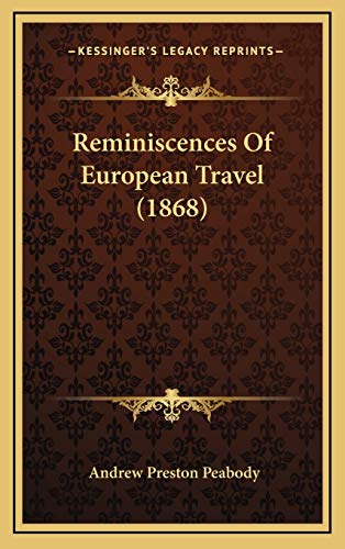 Reminiscences Of European Travel (1868) (9781165728831) by Peabody, Andrew Preston
