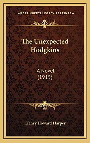 The Unexpected Hodgkins: A Novel (1915) (9781165728985) by Harper, Henry Howard