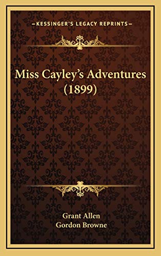 Miss Cayley's Adventures (1899) (9781165730230) by Allen, Grant