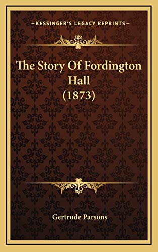 The Story Of Fordington Hall (1873) (9781165730544) by Parsons, Gertrude