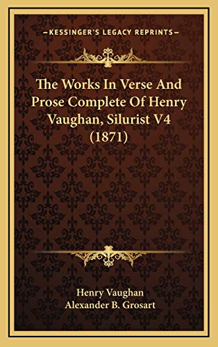 9781165732944: The Works In Verse And Prose Complete Of Henry Vaughan, Silurist V4 (1871)