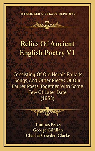Beispielbild fr Relics Of Ancient English Poetry V1: Consisting Of Old Heroic Ballads, Songs, And Other Pieces Of Our Earlier Poets, Together With Some Few Of Later Date (1858) zum Verkauf von ALLBOOKS1