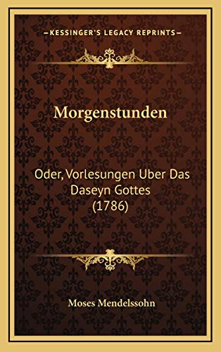 9781165733859: Morgenstunden: Oder, Vorlesungen Uber Das Daseyn Gottes (1786)