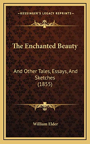 9781165735013: The Enchanted Beauty: And Other Tales, Essays, And Sketches (1855)