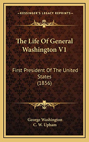 The Life Of General Washington V1: First President Of The United States (1856) (9781165735365) by Washington, George