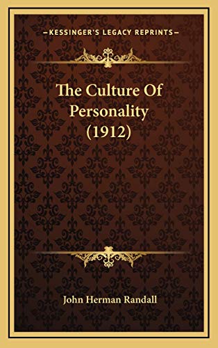 The Culture Of Personality (1912) (9781165739400) by Randall, John Herman