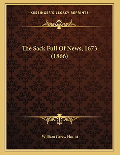 The Sack Full Of News, 1673 (1866) (9781165743889) by Hazlitt, William Carew