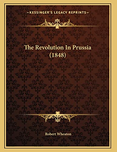 9781165746132: The Revolution In Prussia (1848)