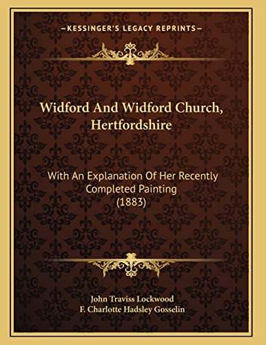 9781165746217: Widford And Widford Church, Hertfordshire: With An Explanation Of Her Recently Completed Painting (1883)