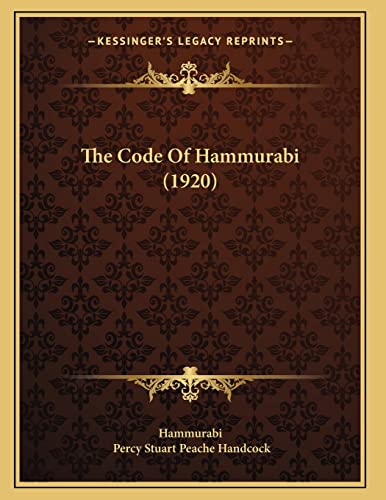 The Code Of Hammurabi (1920) (9781165747061) by Hammurabi; Handcock, Percy Stuart Peache