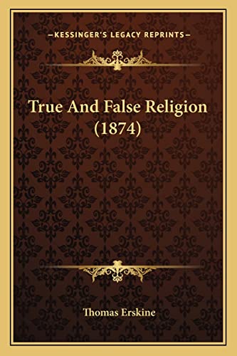True And False Religion (1874) (9781165748051) by Erskine, Thomas