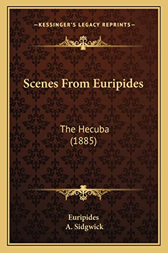 Scenes From Euripides: The Hecuba (1885) (9781165752072) by Euripides
