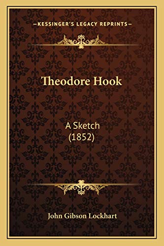 Theodore Hook: A Sketch (1852) (9781165758746) by Lockhart, John Gibson