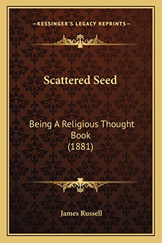 Scattered Seed: Being A Religious Thought Book (1881) (9781165760695) by Russell, Reader In Cognitive Development Department Of Experimental Psychology James