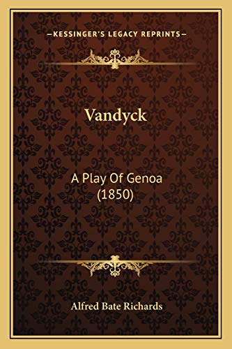 Vandyck: A Play Of Genoa (1850) (9781165765119) by Richards, Alfred Bate