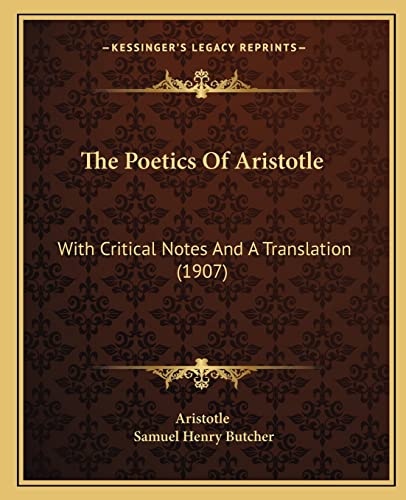 Stock image for The Poetics of Aristotle the Poetics of Aristotle: With Critical Notes and a Translation (1907) with Critical Notes and a Translation (1907) for sale by THE SAINT BOOKSTORE