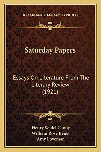 Saturday Papers: Essays On Literature From The Literary Review (1921) (9781165765942) by Canby, Henry Seidel; Benet, William Rose; Loveman, Amy