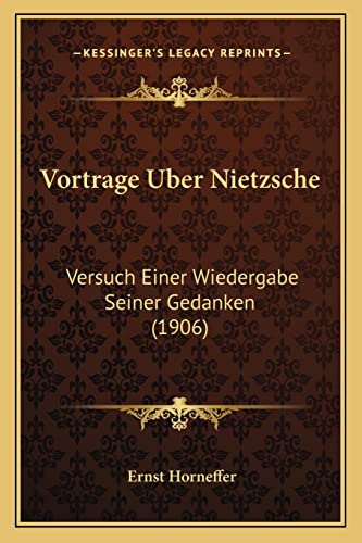 Stock image for Vortrage Uber Nietzsche Vortrage Uber Nietzsche: Versuch Einer Wiedergabe Seiner Gedanken (1906) Versuch Einer Wiedergabe Seiner Gedanken (1906) for sale by THE SAINT BOOKSTORE