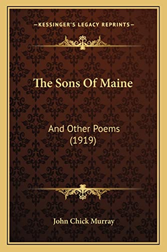 Stock image for The Sons of Maine the Sons of Maine: And Other Poems (1919) and Other Poems (1919) for sale by THE SAINT BOOKSTORE