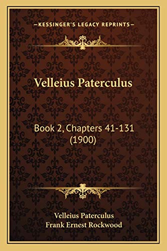 Velleius Paterculus: Book 2, Chapters 41-131 (1900) (9781165776559) by Paterculus, Velleius