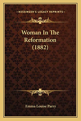 Stock image for Woman In The Reformation (1882) for sale by ALLBOOKS1