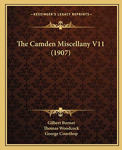 The Camden Miscellany V11 (1907) (9781165779048) by Burnet, Gilbert; Woodcock, Thomas; Courthop, George