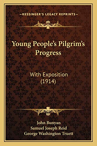 Young People's Pilgrim's Progress: With Exposition (1914) (9781165780297) by Bunyan, John; Reid, Samuel Joseph