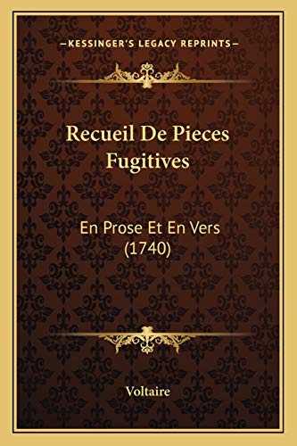 Recueil De Pieces Fugitives: En Prose Et En Vers (1740) (French Edition) (9781165781850) by Voltaire