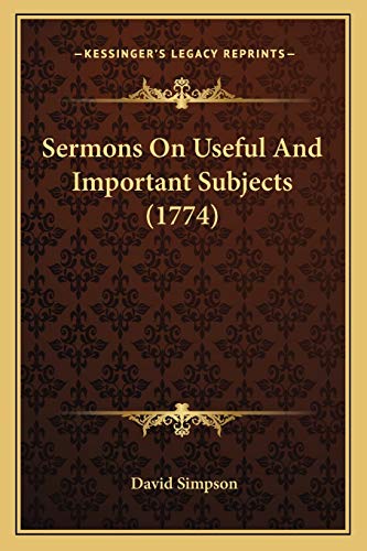 Sermons On Useful And Important Subjects (1774) (9781165782574) by Simpson, David