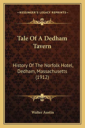 9781165782611: Tale Of A Dedham Tavern: History Of The Norfolk Hotel, Dedham, Massachusetts (1912)