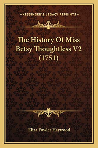 The History Of Miss Betsy Thoughtless V2 (1751) (9781165791064) by Haywood, Eliza Fowler
