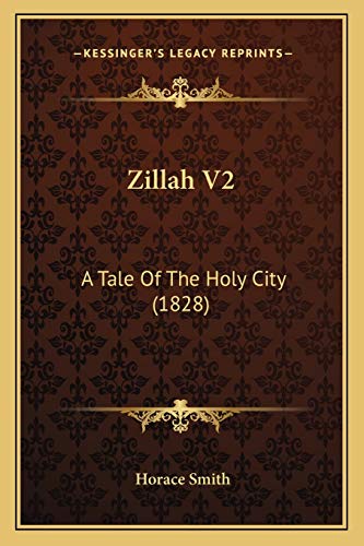Zillah V2: A Tale Of The Holy City (1828) (9781165794669) by Smith, Horace