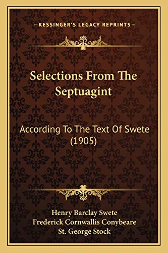 Selections From The Septuagint: According To The Text Of Swete (1905) (9781165796397) by D D; Conybeare, Frederick Cornwallis; Stock, St George